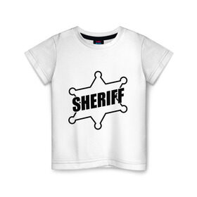 Детская футболка хлопок с принтом Значок шерифа с надписью Sheriff в Тюмени, 100% хлопок | круглый вырез горловины, полуприлегающий силуэт, длина до линии бедер | sheriff | звезда | значок шерифа | шериф | шерифф