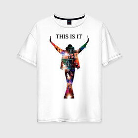 Женская футболка хлопок Oversize с принтом Майкл Джексон - Вот и все в Тюмени, 100% хлопок | свободный крой, круглый ворот, спущенный рукав, длина до линии бедер
 | всем поклонникам и просто любителям творчества майкламайкл джексон