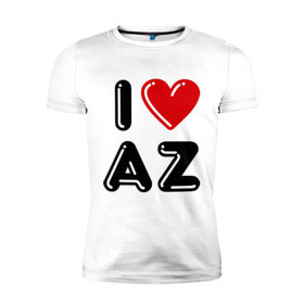 Мужская футболка премиум с принтом I Love AZ в Тюмени, 92% хлопок, 8% лайкра | приталенный силуэт, круглый вырез ворота, длина до линии бедра, короткий рукав | azerbaijan | azerbaijan map | i love az | i love azerbaijan | map | азербайджан | азербайджанец | карта азербайджана | я люблю азербайджан