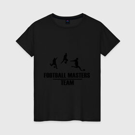 Женская футболка хлопок с принтом Football Masters Team в Тюмени, 100% хлопок | прямой крой, круглый вырез горловины, длина до линии бедер, слегка спущенное плечо | болельщикам | матч | фанатам футбола | футбольный клуб | чемпионат