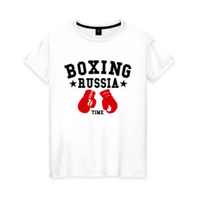 Женская футболка хлопок с принтом Boxing Russia time в Тюмени, 100% хлопок | прямой крой, круглый вырез горловины, длина до линии бедер, слегка спущенное плечо | boxing | boxing russia time | kickboxing | mix fight | бокс | боксер | кик бокс | кикбокс