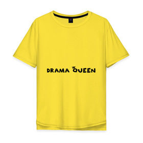 Мужская футболка хлопок Oversize с принтом Drama Queen в Тюмени, 100% хлопок | свободный крой, круглый ворот, “спинка” длиннее передней части | Тематика изображения на принте: drama | queen | королева