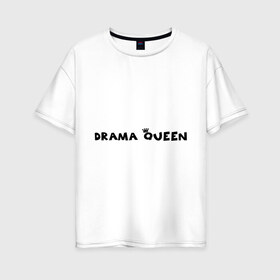 Женская футболка хлопок Oversize с принтом Drama Queen в Тюмени, 100% хлопок | свободный крой, круглый ворот, спущенный рукав, длина до линии бедер
 | drama | queen | королева