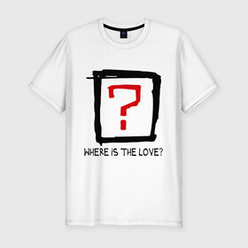 Мужская футболка премиум с принтом Where is the love? в Тюмени, 92% хлопок, 8% лайкра | приталенный силуэт, круглый вырез ворота, длина до линии бедра, короткий рукав | вопрос | где любовь | где любовьесть ли любовь | любовь | отношения | чувства