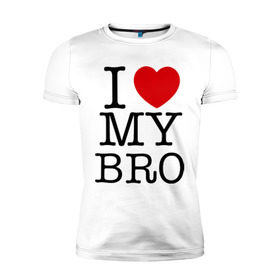 Мужская футболка премиум с принтом I love my bro в Тюмени, 92% хлопок, 8% лайкра | приталенный силуэт, круглый вырез ворота, длина до линии бедра, короткий рукав | bro | brother | i love | брат | бро | люблю брата | родные | родственники | семья | сестра