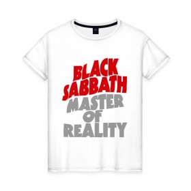 Женская футболка хлопок с принтом Black Sabbath. Master of reality в Тюмени, 100% хлопок | прямой крой, круглый вырез горловины, длина до линии бедер, слегка спущенное плечо | heavy metal | metal | muse | rock | trash metal | альтернатива | квартет | лица | метал | рок | рок группа | рок группы | трэш метал | хеви метал