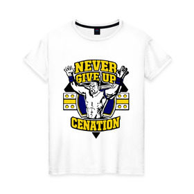 Женская футболка хлопок с принтом WWE John Cena Never Give Up (3) в Тюмени, 100% хлопок | прямой крой, круглый вырез горловины, длина до линии бедер, слегка спущенное плечо | джон сина