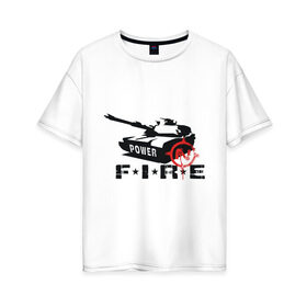 Женская футболка хлопок Oversize с принтом Танк (3) в Тюмени, 100% хлопок | свободный крой, круглый ворот, спущенный рукав, длина до линии бедер
 | fire | power | tank | армия | огонь | танк | тяжелая техника