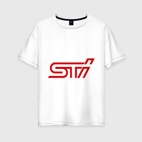 Женская футболка хлопок Oversize с принтом STI в Тюмени, 100% хлопок | свободный крой, круглый ворот, спущенный рукав, длина до линии бедер
 | impreza | sti | subaru | subaru impreza wrx sti | wrx | субару | субару импреза
