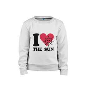 Детский свитшот хлопок с принтом I love the sun - Я люблю солнце в Тюмени, 100% хлопок | круглый вырез горловины, эластичные манжеты, пояс и воротник | i love | sun | небо | погода | светить | солнечный | солнце | солнышко | я люблю солнце