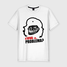 Мужская футболка премиум с принтом Viva la... problema в Тюмени, 92% хлопок, 8% лайкра | приталенный силуэт, круглый вырез ворота, длина до линии бедра, короткий рукав | problema | troll | trollface | viva la | гевара | проблемы | троллинг | че