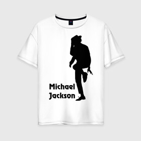 Женская футболка хлопок Oversize с принтом Michael Jackson (15) в Тюмени, 100% хлопок | свободный крой, круглый ворот, спущенный рукав, длина до линии бедер
 | michael jackson | pop | король | легенда | майкл джексон | поп | силуэт
