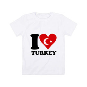 Детская футболка хлопок с принтом I love turkey в Тюмени, 100% хлопок | круглый вырез горловины, полуприлегающий силуэт, длина до линии бедер | i love turkey | полумесяц | турция | флаги | я люблю