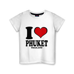 Детская футболка хлопок с принтом I love Phuket в Тюмени, 100% хлопок | круглый вырез горловины, полуприлегающий силуэт, длина до линии бедер | Тематика изображения на принте: слон