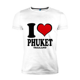 Мужская футболка премиум с принтом I love Phuket в Тюмени, 92% хлопок, 8% лайкра | приталенный силуэт, круглый вырез ворота, длина до линии бедра, короткий рукав | слон