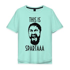 Мужская футболка хлопок Oversize с принтом This is Spartaaa (2) в Тюмени, 100% хлопок | свободный крой, круглый ворот, “спинка” длиннее передней части | 300 спартанцев | this is sparta | король леонид | леонид | это спарта