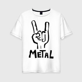 Женская футболка хлопок Oversize с принтом Metal (1) в Тюмени, 100% хлопок | свободный крой, круглый ворот, спущенный рукав, длина до линии бедер
 | heavy metal | metal | rock | trash metal | квартет | метал | рок | рок группа | рок группы | трэш метал | хеви метал