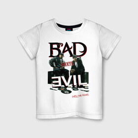 Детская футболка хлопок с принтом Bad Meets Evil(1) в Тюмени, 100% хлопок | круглый вырез горловины, полуприлегающий силуэт, длина до линии бедер | 