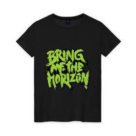 Женская футболка хлопок с принтом Bring me the horizon green в Тюмени, 100% хлопок | прямой крой, круглый вырез горловины, длина до линии бедер, слегка спущенное плечо | bmth | bring me the horizon | hardcore | kubana 2014 | rock | дэткор | музыка | рок | рок группы