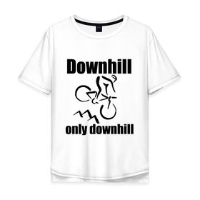 Мужская футболка хлопок Oversize с принтом Downhill в Тюмени, 100% хлопок | свободный крой, круглый ворот, “спинка” длиннее передней части | downhill | extrim | велосипед | велоспорт | скоростной спуск | экстрим