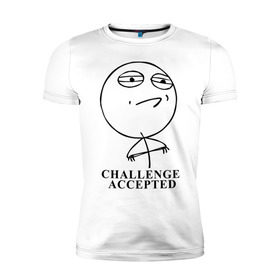 Мужская футболка премиум с принтом Challenge Accepted (Вызов принят) в Тюмени, 92% хлопок, 8% лайкра | приталенный силуэт, круглый вырез ворота, длина до линии бедра, короткий рукав | Тематика изображения на принте: challenge accepted | вызов принят