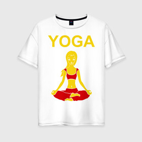 Женская футболка хлопок Oversize с принтом yoga в Тюмени, 100% хлопок | свободный крой, круглый ворот, спущенный рукав, длина до линии бедер
 | yoga | девушка | здоровый образ жизни | зож | йога | кундалини | медитация | фитнес
