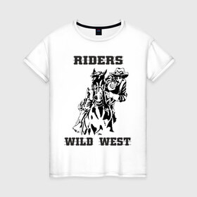 Женская футболка хлопок с принтом riders wild west в Тюмени, 100% хлопок | прямой крой, круглый вырез горловины, длина до линии бедер, слегка спущенное плечо | всадник | дикий запад | ездок | ковбой | лошадь | наездник | револьвер | стрелок | стрелять | техас