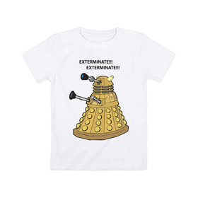 Детская футболка хлопок с принтом Далек из сериала Доктор Кто в Тюмени, 100% хлопок | круглый вырез горловины, полуприлегающий силуэт, длина до линии бедер | doctor | doctor who | exterminate | доктор | доктор кто