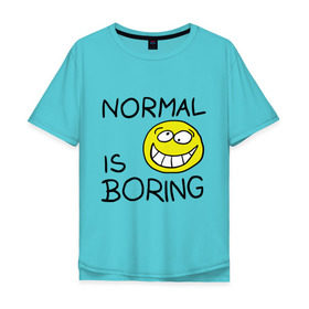 Мужская футболка хлопок Oversize с принтом Normal is boring (Обыденность это скучно) в Тюмени, 100% хлопок | свободный крой, круглый ворот, “спинка” длиннее передней части | normal is boring | smile | обыденность это скучно | позитив | смайл | смайлик | смайлы