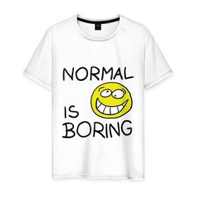 Мужская футболка хлопок с принтом Normal is boring (Обыденность это скучно) в Тюмени, 100% хлопок | прямой крой, круглый вырез горловины, длина до линии бедер, слегка спущенное плечо. | normal is boring | smile | обыденность это скучно | позитив | смайл | смайлик | смайлы