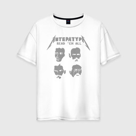 Женская футболка хлопок Oversize с принтом Read em all в Тюмени, 100% хлопок | свободный крой, круглый ворот, спущенный рукав, длина до линии бедер
 | Тематика изображения на принте: толстой
