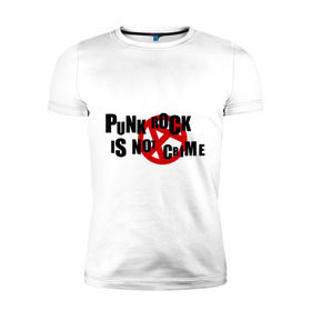 Мужская футболка премиум с принтом PUNK ROCK IS NOT A CRIME в Тюмени, 92% хлопок, 8% лайкра | приталенный силуэт, круглый вырез ворота, длина до линии бедра, короткий рукав | is not a crime | punk | punk rock | rock | анархизм | анархия | знак анархии | панк | панк рок | панк рок это не криминал | рок