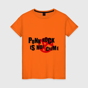 Женская футболка хлопок с принтом PUNK ROCK IS NOT A CRIME в Тюмени, 100% хлопок | прямой крой, круглый вырез горловины, длина до линии бедер, слегка спущенное плечо | is not a crime | punk | punk rock | rock | анархизм | анархия | знак анархии | панк | панк рок | панк рок это не криминал | рок