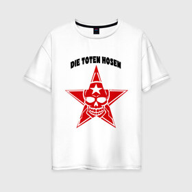 Женская футболка хлопок Oversize с принтом Die toten hosen в Тюмени, 100% хлопок | свободный крой, круглый ворот, спущенный рукав, длина до линии бедер
 | heavy metal | metal | rock | trash metal | звезда | метал | металл | рок | трэш метал | хеви метал | череп