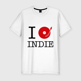 Мужская футболка премиум с принтом I love Indie в Тюмени, 92% хлопок, 8% лайкра | приталенный силуэт, круглый вырез ворота, длина до линии бедра, короткий рукав | Тематика изображения на принте: i love | i love indie | indie | винил | виниловая пластинка | люблю indie | я люблю | я люблю indie