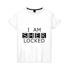 Женская футболка хлопок с принтом I AM SHERLOCKED в Тюмени, 100% хлопок | прямой крой, круглый вырез горловины, длина до линии бедер, слегка спущенное плечо | holmes | sherlock | watson | ватсон