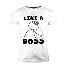 Мужская футболка премиум с принтом Like a boss в Тюмени, 92% хлопок, 8% лайкра | приталенный силуэт, круглый вырез ворота, длина до линии бедра, короткий рукав | босс | начальник