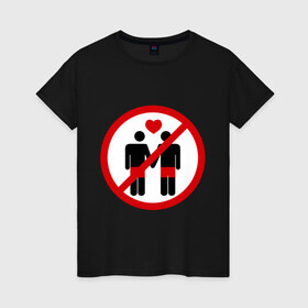 Женская футболка хлопок с принтом no gay love в Тюмени, 100% хлопок | прямой крой, круглый вырез горловины, длина до линии бедер, слегка спущенное плечо | гетеро | гомосесуализм | меньшинства