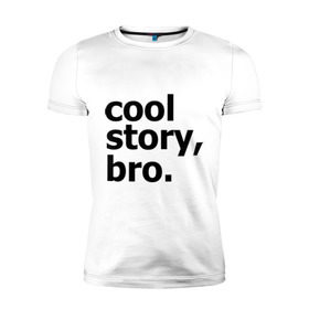 Мужская футболка премиум с принтом Cool story, bro. (Крутая история, братан) в Тюмени, 92% хлопок, 8% лайкра | приталенный силуэт, круглый вырез ворота, длина до линии бедра, короткий рукав | брат | братишка | бро | клевая | рассказ