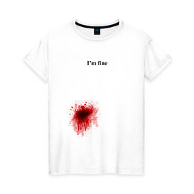 Женская футболка хлопок с принтом Im fine (Я в порядке) в Тюмени, 100% хлопок | прямой крой, круглый вырез горловины, длина до линии бедер, слегка спущенное плечо | im fine | кровь | рана | ранение | шрам | я в порядке