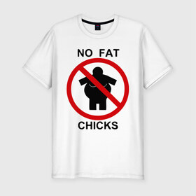 Мужская футболка премиум с принтом No fat chicks в Тюмени, 92% хлопок, 8% лайкра | приталенный силуэт, круглый вырез ворота, длина до линии бедра, короткий рукав | дорожные знаки | нет толстым | толстая девушка