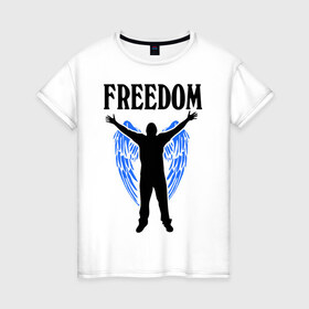 Женская футболка хлопок с принтом Freedom (свобода) в Тюмени, 100% хлопок | прямой крой, круглый вырез горловины, длина до линии бедер, слегка спущенное плечо | 