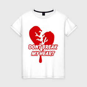 Женская футболка хлопок с принтом Dont Break My Heart в Тюмени, 100% хлопок | прямой крой, круглый вырез горловины, длина до линии бедер, слегка спущенное плечо | 