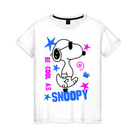 Женская футболка хлопок с принтом Be cool as Snoopy в Тюмени, 100% хлопок | прямой крой, круглый вырез горловины, длина до линии бедер, слегка спущенное плечо | snoopy | будь крутым как снупи | мультик | мультики | мультфильмы | снупи | собачка снупи