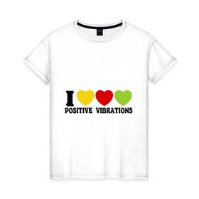 Женская футболка хлопок с принтом I Love Positive Vibrations в Тюмени, 100% хлопок | прямой крой, круглый вырез горловины, длина до линии бедер, слегка спущенное плечо | 