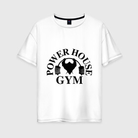 Женская футболка хлопок Oversize с принтом Power House Gym в Тюмени, 100% хлопок | свободный крой, круглый ворот, спущенный рукав, длина до линии бедер
 | power house gym | бодибилдинг | для качков | жим | качкам | силовой спорт | силовой экстрим | спорт