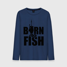 Мужской лонгслив хлопок с принтом Born to fish в Тюмени, 100% хлопок |  | born to fish | для рыбака | крючок | на крючке | рыба | рыбак | рыбаку | рыбалка | улов
