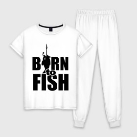 Женская пижама хлопок с принтом Born to fish в Тюмени, 100% хлопок | брюки и футболка прямого кроя, без карманов, на брюках мягкая резинка на поясе и по низу штанин | born to fish | для рыбака | крючок | на крючке | рыба | рыбак | рыбаку | рыбалка | улов