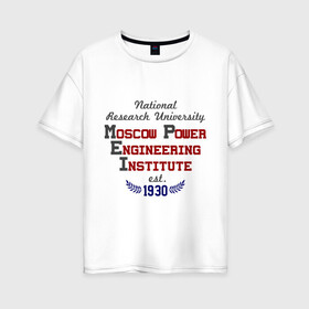 Женская футболка хлопок Oversize с принтом МЭИ ТУ в Тюмени, 100% хлопок | свободный крой, круглый ворот, спущенный рукав, длина до линии бедер
 | mpei | вуз | институт | мэи | студентам | университет | энергетический институт