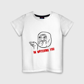 Детская футболка хлопок с принтом Im watching you в Тюмени, 100% хлопок | круглый вырез горловины, полуприлегающий силуэт, длина до линии бедер | Тематика изображения на принте: я слежу за тобой
